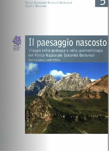 Anteprima pubblicazione: Il paesaggio nascosto. Viaggio nella geologia e nella geomorfologia del Parco Nazionale Dolomiti Bellunesi