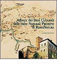 Anteprima pubblicazione: Atlante dei Beni Culturali delle Aree Naturali Protette di RomaNatura